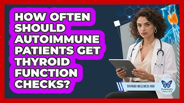 How often should autoimmune patients get thyroid function checks?