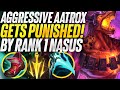 Aggressive aatrox gets punished for his arrogance rank 1 nasus  carnarius  league of legends