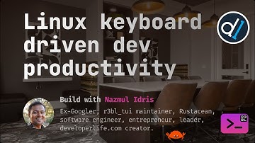 Build with Naz : Linux keyboard driven developer productivity