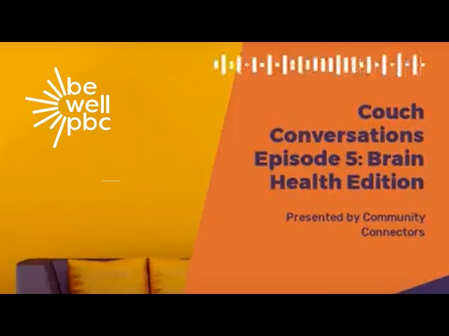 BeWellPBC Couch Conversations Podcast Episode 5: Brain Health Clip 1
