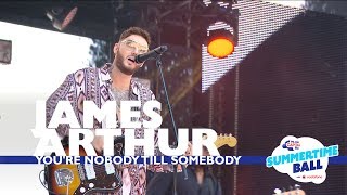 James Arthur - &#39;You&#39;re Nobody Till Somebody&#39; (Live At Capital’s Summertime Ball 2017)