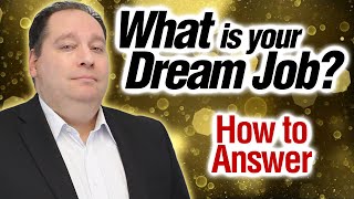 What Is Your Dream Job? - How to Pass this Job Interview Question (with former CEO)