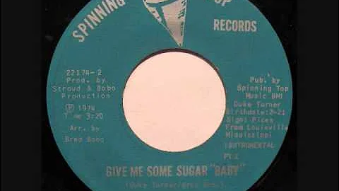 Give Me Some Sugar Baby   -   Duke Turner