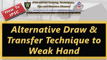 How To: Alternative IPSC Draw & Transfer to Weak Hand