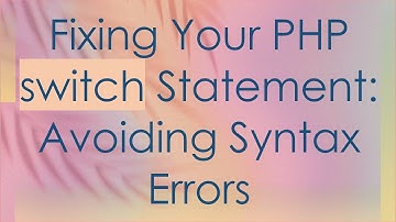 Fixing Your PHP switch Statement: Avoiding Syntax Errors