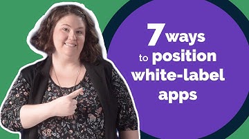 7 ways to position white-label apps to your clients