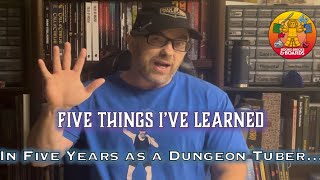 Five Things I Learned In Five Years as a Dungeon Tuber