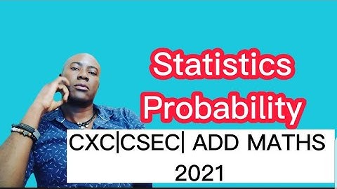 CXC ||CSEC|| ADD MATHS 2021 P2 Q6 #dellymathsconcepts #cxcmaths #addmaths #statistics #probability