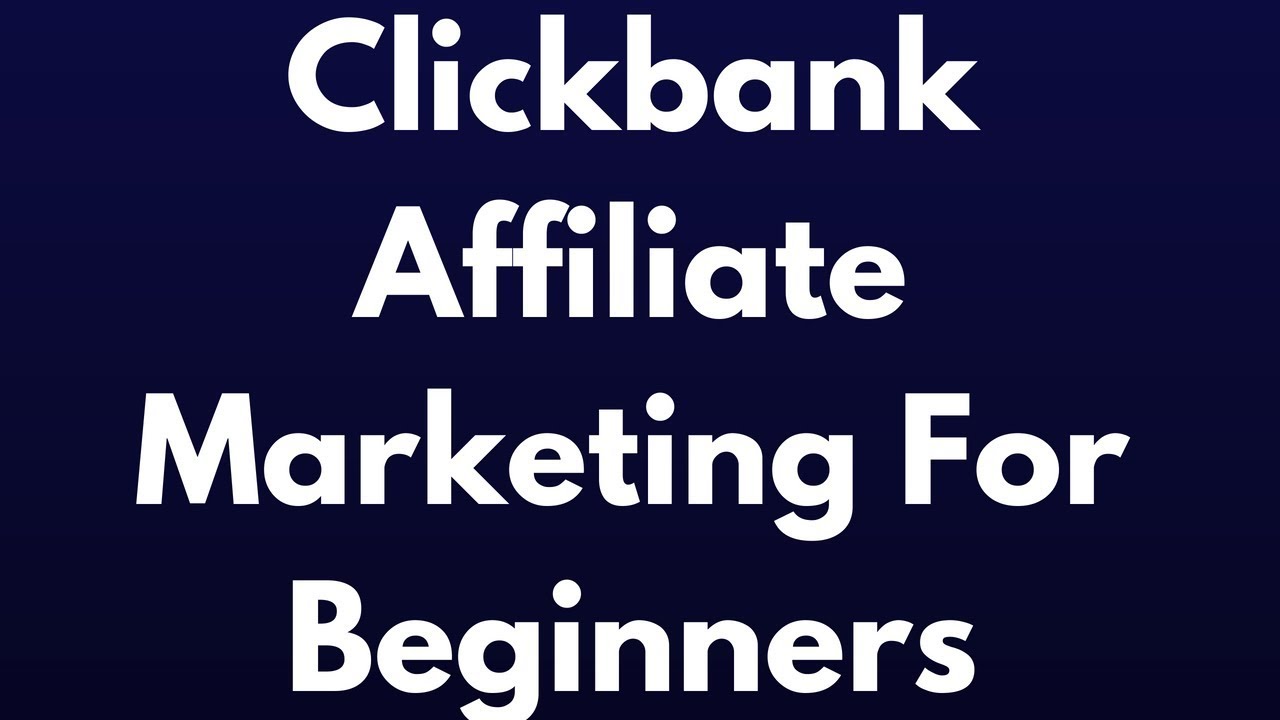 clickbank-affiliate-marketing-for-beginners-youtube