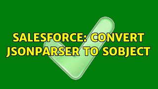 Salesforce: Convert JSONParser to SObject (2 Solutions!!)