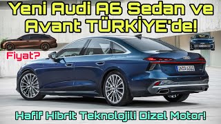 Yeni Audi A6 Sedan Ve Avant Türki̇yede Fiyat? Hafif Hibrit Teknolojili Dizel Motor