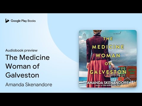 The Medicine Woman of Galveston by Amanda Skenandore · Audiobook preview