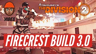 The Division 2 - FireCrest 3.0 *INFINITE BURN EFFECTS* NEW META STATUS BUILD