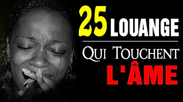 Top 25 Chant d'Adoration et Louange Chrétienne Qui Touchent L'âme ♫ Meilleur Chants d'Église 2021