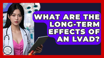 What Are The Long-term Effects Of An LVAD? - The Operating Table
