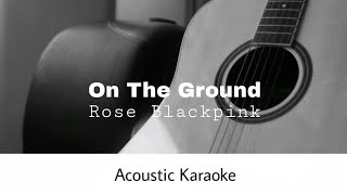 Rose Blackpink - On The Ground (Acoustic Karaoke) Resimi