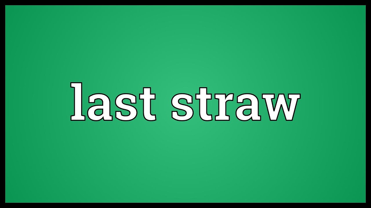 Last straw meaning