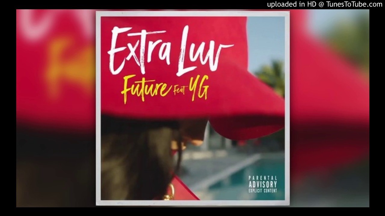 Future   Extra Luv ft YG Official Audio 2023
