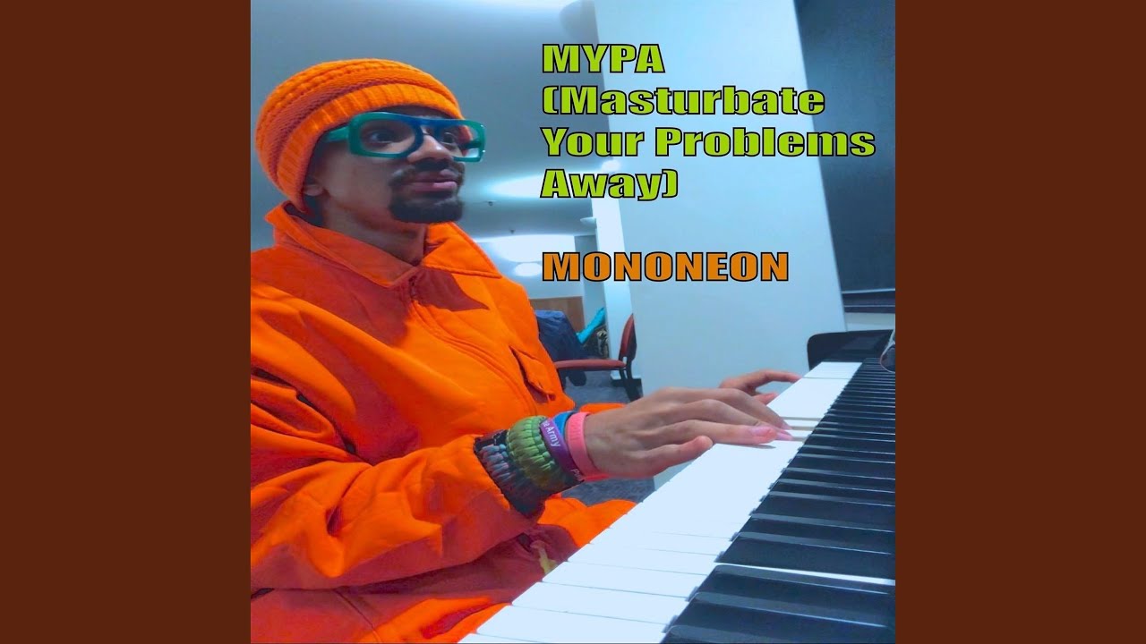 MYPA Masturbate Your Problems Away