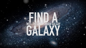 How to find a galaxy - The Andromeda Galaxy (M31):