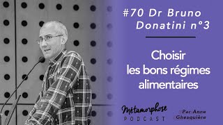 #70 Bruno Donatini n°3 : Choisir les bons régimes alimentaires