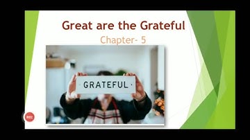 Class 5, Moral science, chapter - 5  "Great are the Grateful"