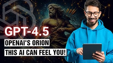 GPT-4.5 Orion: OpenAI’s Most Human-like Emotional AI!
