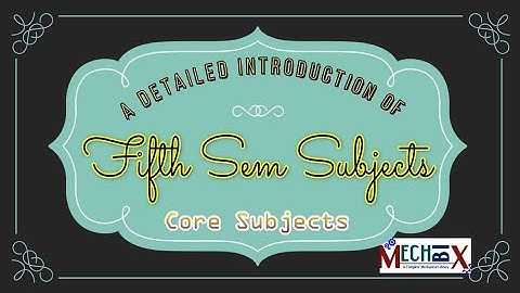 A detailed introduction of Fifth semester Mechanical engineering core subjects