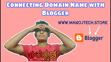 How to connect Domain name with blogger full process explained in Kannada by Manoj tech