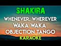 SHAKIRA - WHENEVER, WHEREVER | WAKA WAKA | OBJECTION TANGO (KARAOKE VERSION)