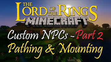 Minecraft LOTR Tutorial - Custom NPCs - Part 2 - Pathing & Mounting