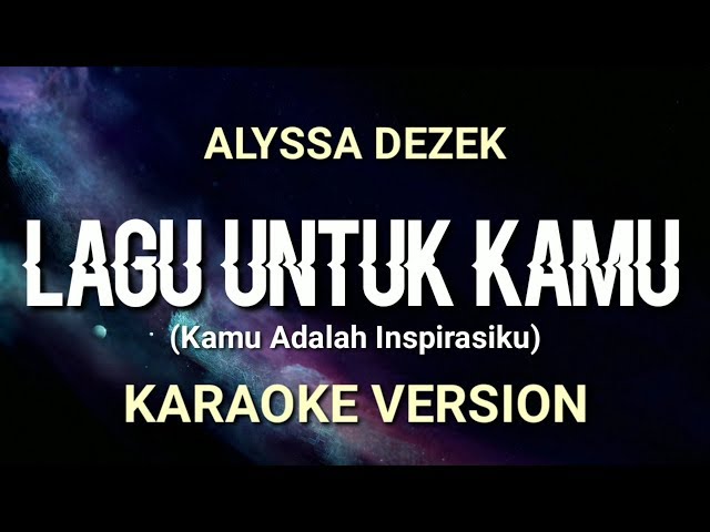 Alyssa Dezek - Lagu Untuk Kamu (kamu adalah inspirasiku) - Karaoke class=
