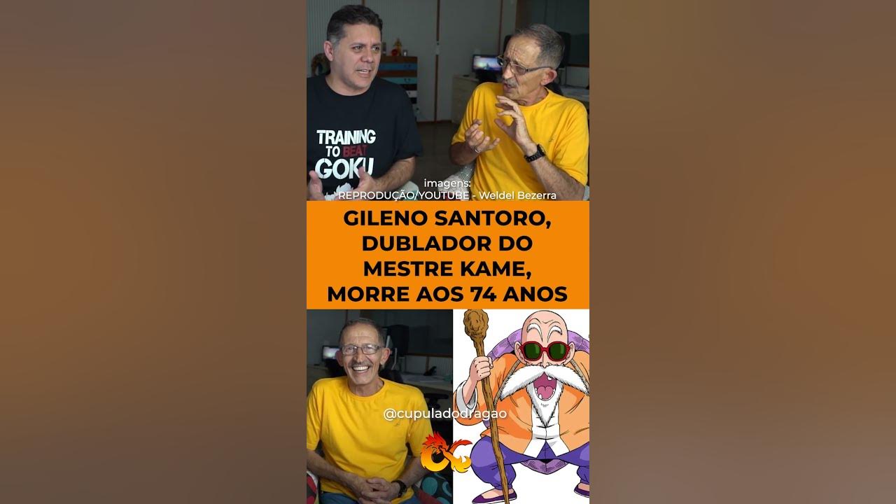 Gileno Santoro, dublador do Mestre Kame em Dragon Ball, morre aos