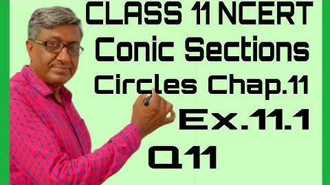 CLASS 11 MATHS CBSE NCERT SOLUTIONS CHAPTER 11 CONIC SECTIONS EXERCISE 11.1 CIRCLES Q11