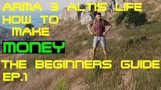 Arma 3 Altis Life - How to make money - The Beginners guide