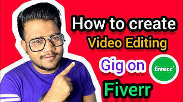 How to create video editing gig on fiverr | কিভাবে ভিডিও এডিটিং গিগ তৈরি করবেন | 2023