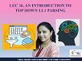 Lec. 16 AN INTRODUCTION TO TOP DOWN LL1 PARSING