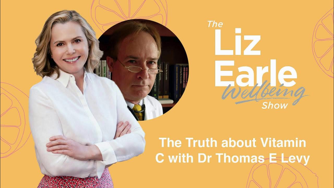 The truth about vitamin C with Dr Thomas E. Levy | Liz Earle Wellbeing -  YouTube