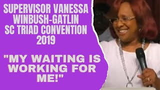 Supervisor Vanessa Winbush-Gatlin-"My Waiting Is Working For Me" (SC Triad Convention 2019)