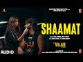 Shaamat (Audio) - Ek Villain Returns | John, Disha, Arjun, Tara | Ankit T,Prince D, Mohit S, Ektaa K