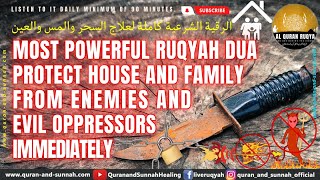 MOST POWERFUL RUQYAH SHARIAH DUA TO PROTECT HOUSE AND FAMILY FROM ENEMIES AND OPPRESSORS IMMEDIATELY