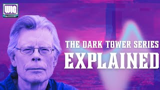 Why The Dark Tower Books Are Essential Reading | Series Explained