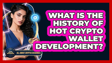 What Is The History Of Hot Crypto Wallet Development? - All About Crypto Exchanges