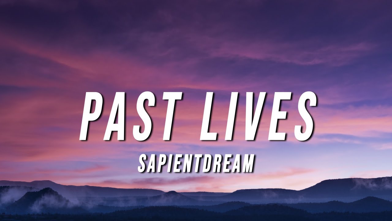 sapientdream - Pastlives (lyrics)