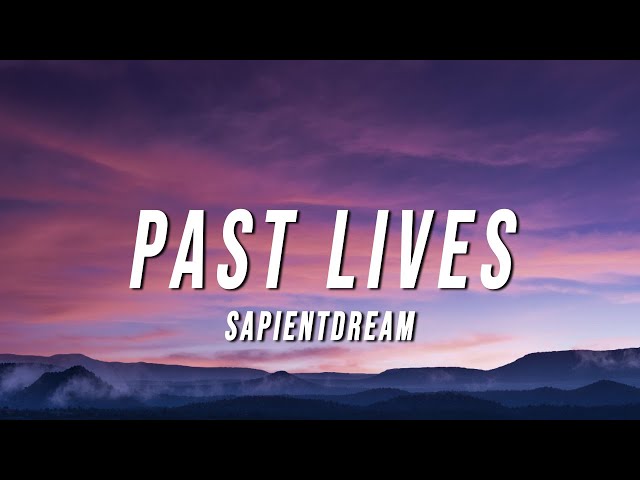 sapientdream - Past Lives (Lyrics) class=