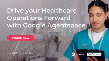 Drive your Healthcare Operations Forward with Google Agentspace