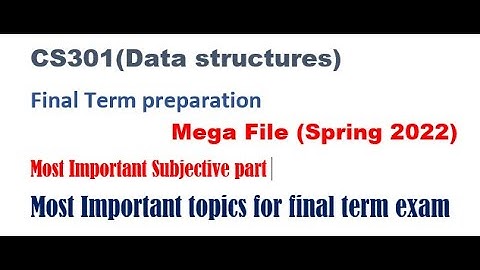Cs301(Data structures)| Most important topics for final term preparation| spring 2022