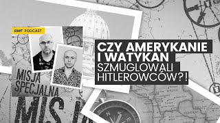 Czy Amerykanie i Watykan  szmuglowali hitlerowców?! | MISJA SPECJALNA