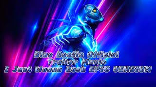 🎵 Blue Beetle Official Trailer Music I Just Wanna Rock EPIC VERSION 🎵