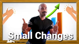 Deciding To Make Small Incremental Changes.